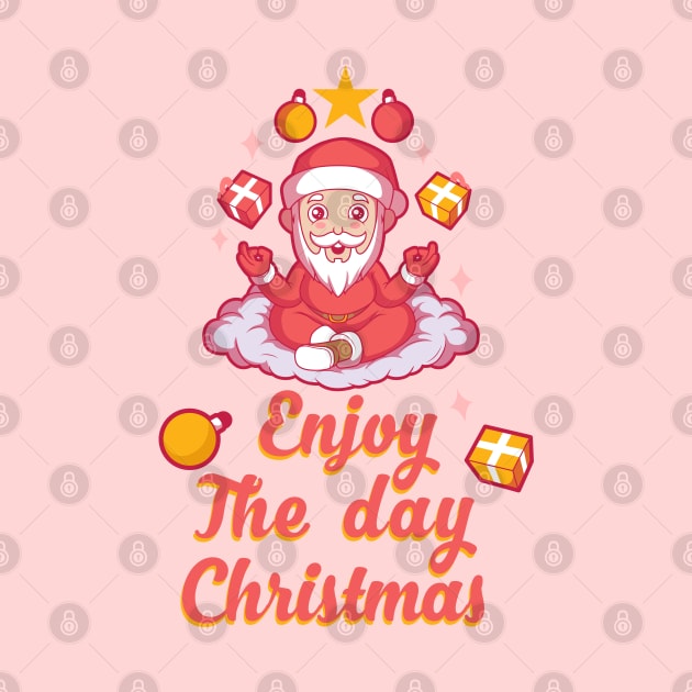 Enjoy The Day Christmas | Funny Santa Claus by i am Cuta