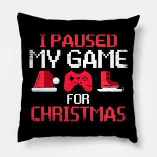 I Paused My Game For Christmas Funny Gamer Video Game Lover Pillow