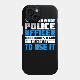 Police Girlfriend Shirt Taken By A Hot Cop Gift Phone Case