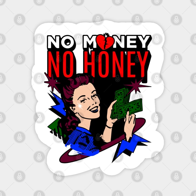 No money, no honey Magnet by Right-Fit27