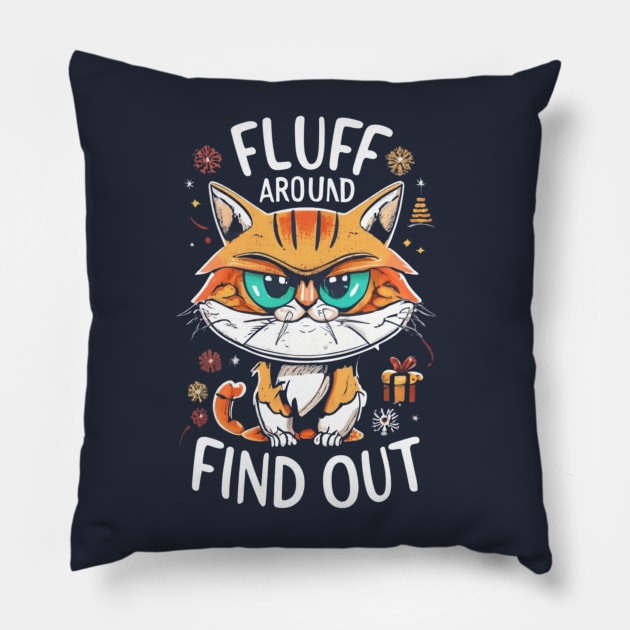 Funny Fluff Around and Find Out, Grumpy Kitty, Sarcastic Cat Pillow by click2print