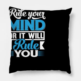 Rule your mind or it will rule you Pillow