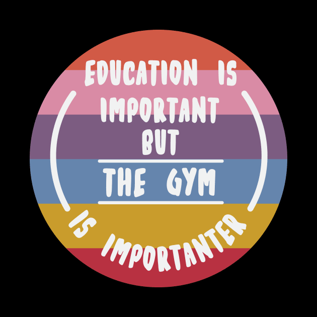 Education is important but the Gym is importanter by novaya