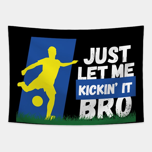 Just Let Me Kickin' It Bro Tapestry by mikapodstore