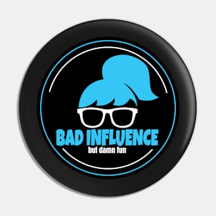 Bad Influence Pin