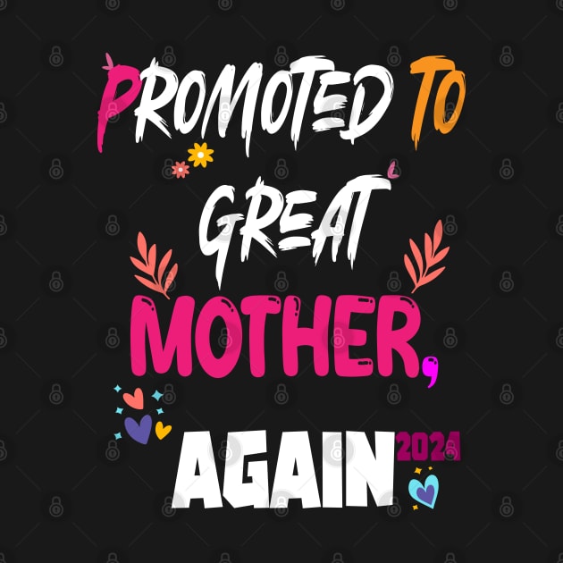 Promoted To Great Mother again 2024, happy Mother's day design by Radoxompany