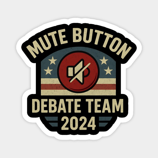 Mute Button Debate Team 2024 Political Humor Retro Badge Magnet by ArtistTee ⭐⭐⭐⭐⭐
