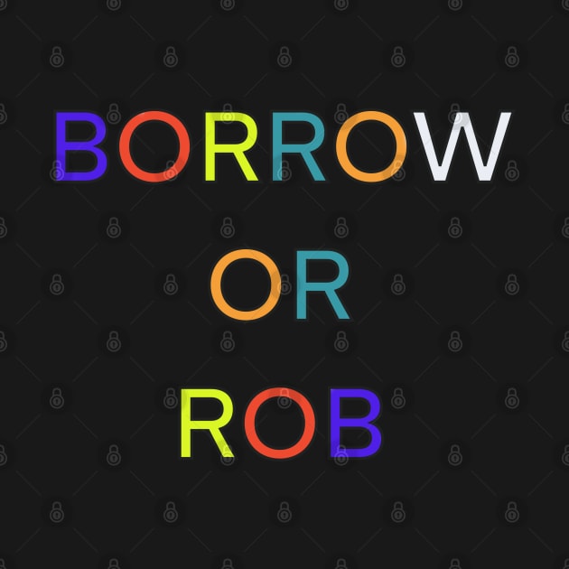 BORROW OR ROB PALINDROME 3 by sailorsam1805