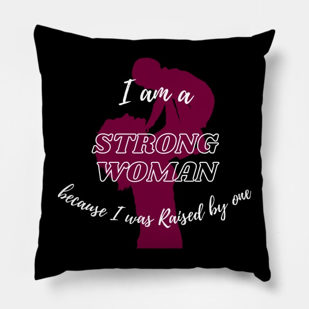 I am a strong woman, because I was raised by one | Strong women | Mother | Mother's day gifts Pillow by Fashionablebits