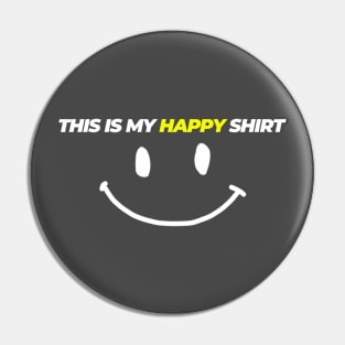 This is my happy shirt Pin