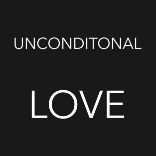 UNCONDITIONAL LOVE, transparent background T-Shirt