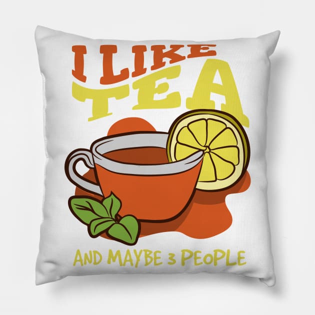 I Like Tea And Maybe 3 People, Introvert Tea Lover Pillow by A-Buddies