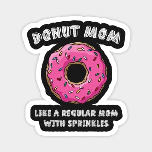 Donut Mom Like A Regular Mom With Sprinklers Magnet