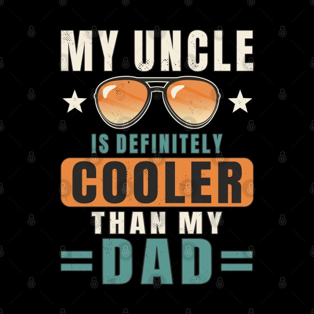 My Uncle Is Definitely Cooler Than My Dad Funny Uncle Nephew by FloraLi