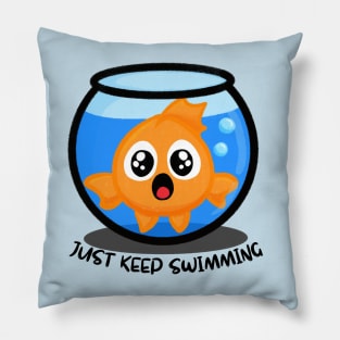 Be a Goldfish and Just Keep Swimming Pillow