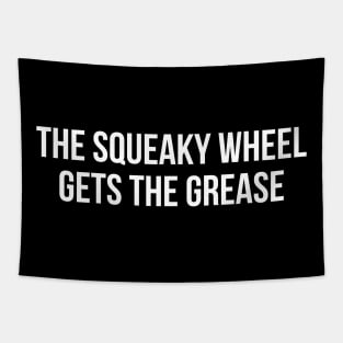 The Squeaky Wheel Gets The Grease Tapestry