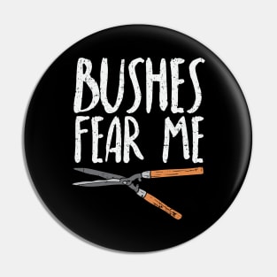 Bushes Fear Me Pin