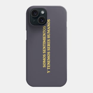 Somos sentimientos y tenemos seres humanos, mustard Phone Case