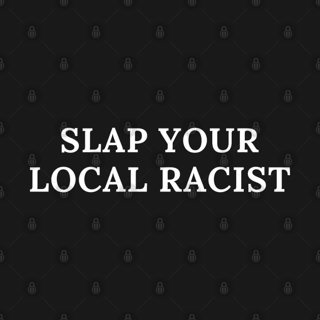 Slap Your Local Racist by busines_night