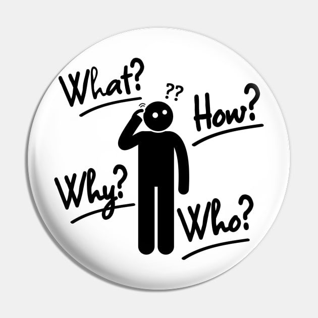 what,why,who,how?-humor Pin by Jackystore