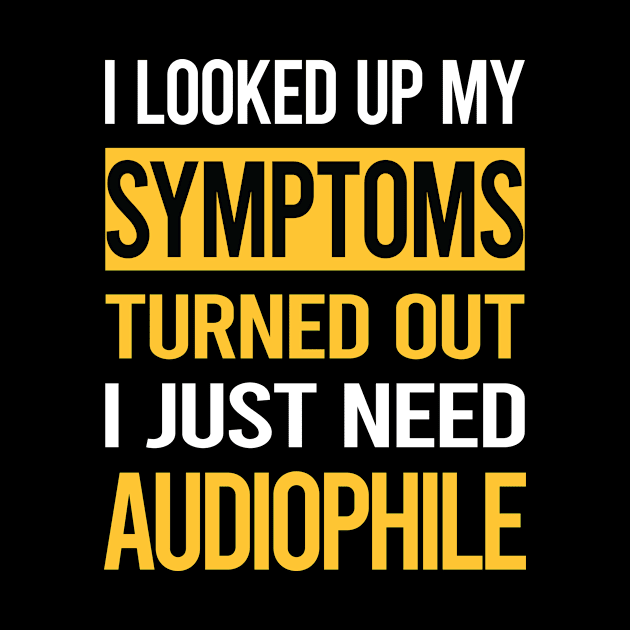 Funny My Symptoms Audiophile by relativeshrimp