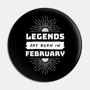 Legends Are Born In February Pin