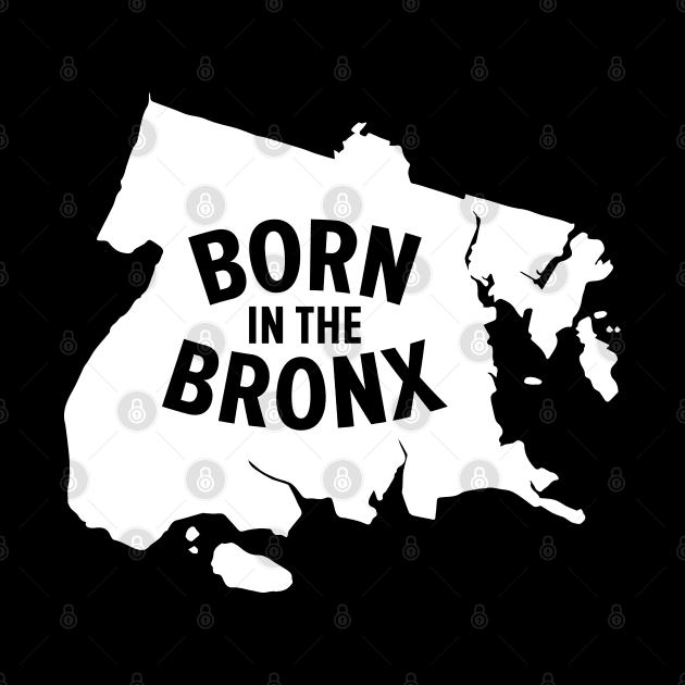 Born in the Bronx - New York Bronx Map by Boogosh