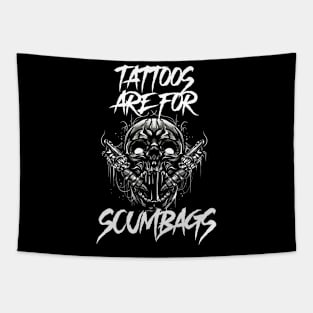 Tattoos Are For Scumbags Funny Tattoo Gift Tapestry