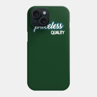 Priceless Quality Phone Case