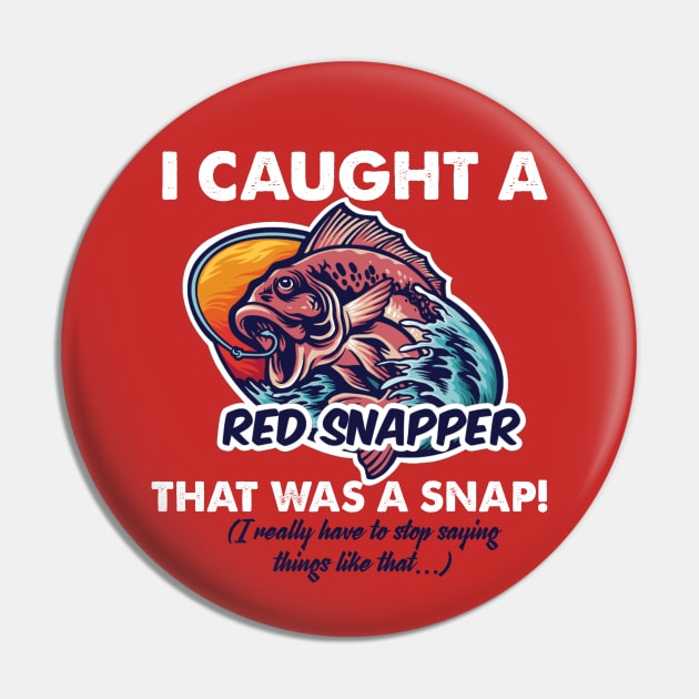 I Caught a Red Snapper Pin by Booze + Spirits Podcast