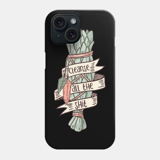 Cleanse all the Shit Sage Phone Case