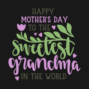 Happy Mother's Day To The Sweetest Grandma T-Shirt