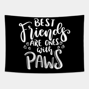 Best Friends Are Ones With Paws. Funny Cat or Dog Lover Quote. Tapestry