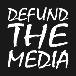 Defund the media T-Shirt