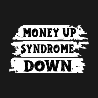 Money Up Syndrome Down Funny Apparel T-Shirt