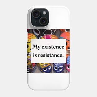 My existence is resistance Phone Case