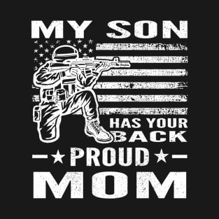 My Son Has Your Back Proud Mom Military T-Shirt