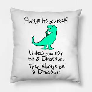 be a dinosaur Pillow