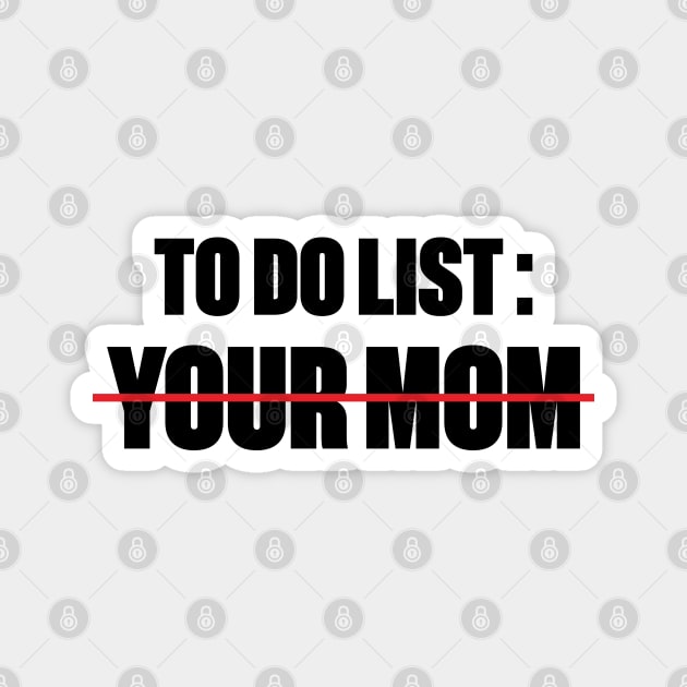 To Do List Your Mom Funny Magnet by DLEVO