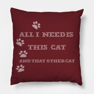 All I Need Is This Cat, And That Other Cat Pillow