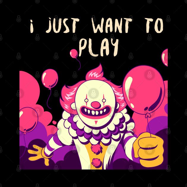 i just want to play by TheAwesomeShop