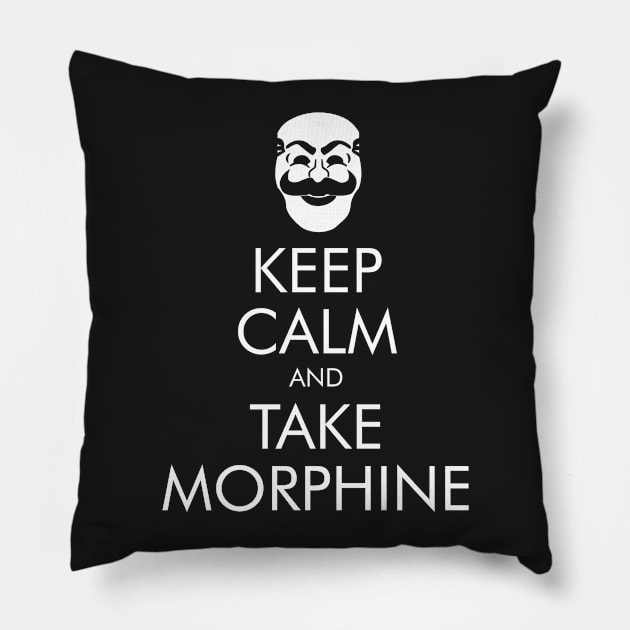 Keep Calm and Take Morphine Pillow by Yellowkoong