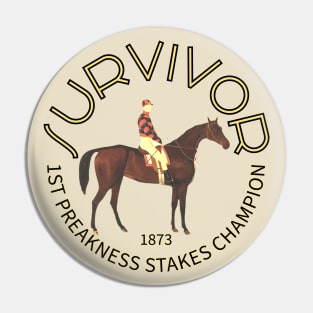 Survivor 1873 1st Preakness Champion horse racing design Pin