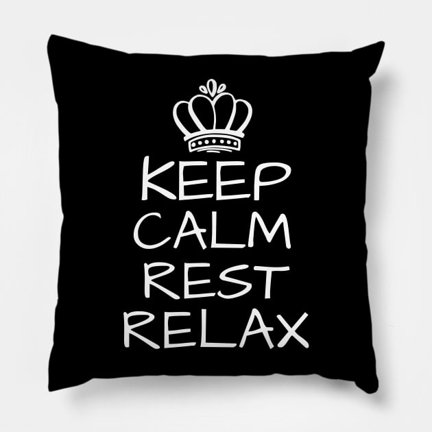 Keep Calm Rest Relax Pillow by mksjr