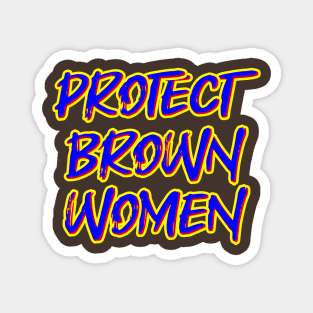 Protect Brown Women Magnet