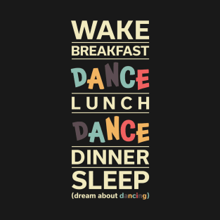 Wake Dance Sleep T-Shirt