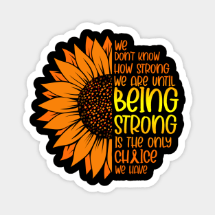 We Don't Know How Strong We Are Until Cancer Awareness Magnet