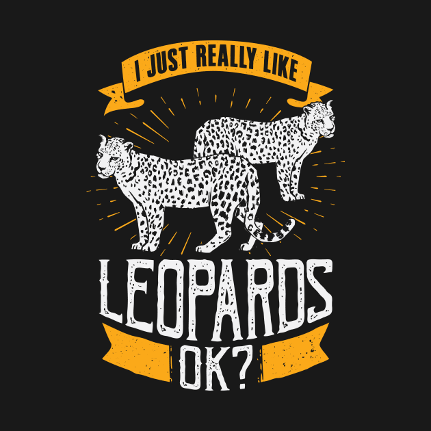 I Just Really Like Leopards OK by Dolde08