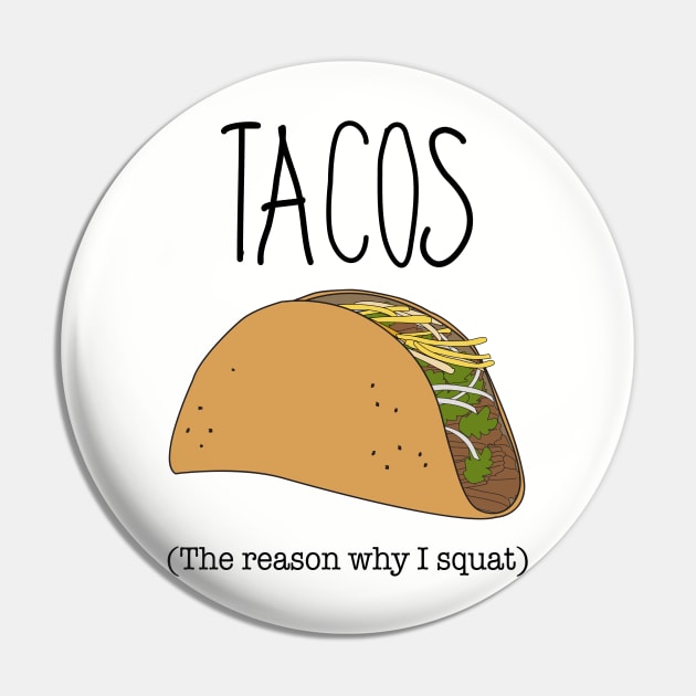 I squat for Tacos Pin by BSDesigns