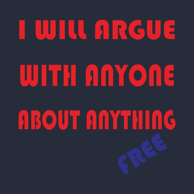 I Will Argue With Anyone About Anything by koestry